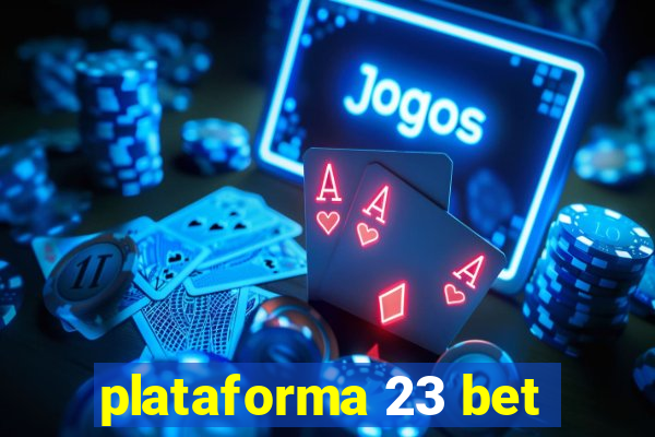 plataforma 23 bet